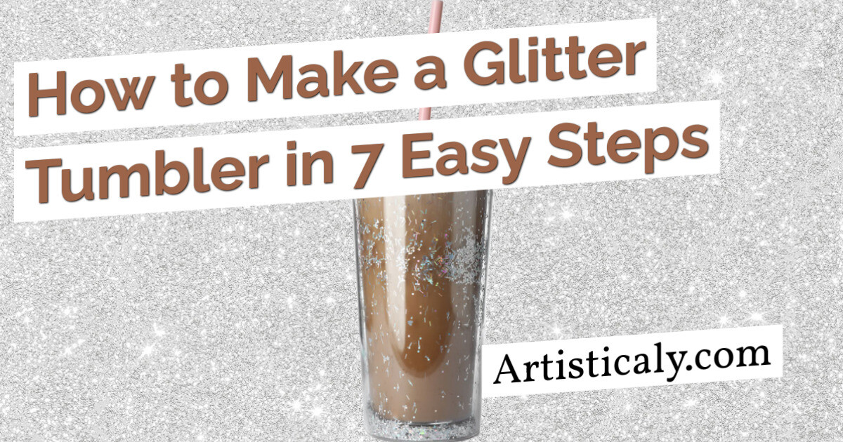 Post Banner: How to Make a Glitter Tumbler in 7 Easy Steps