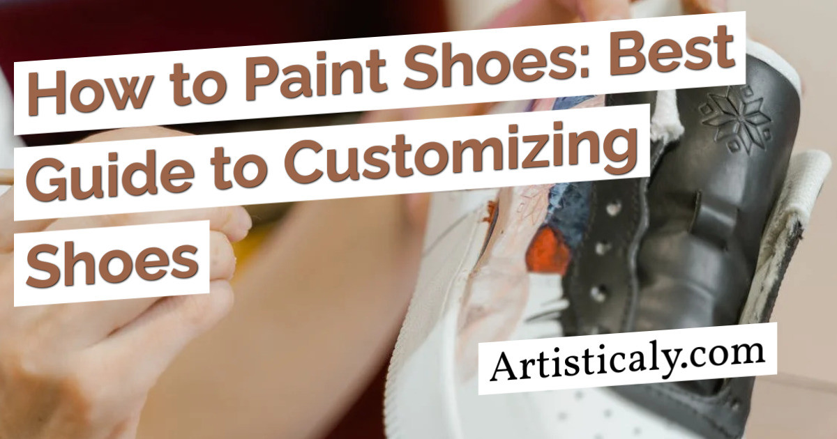 Post Banner: How to Paint Shoes: Best Guide to Customizing Shoes