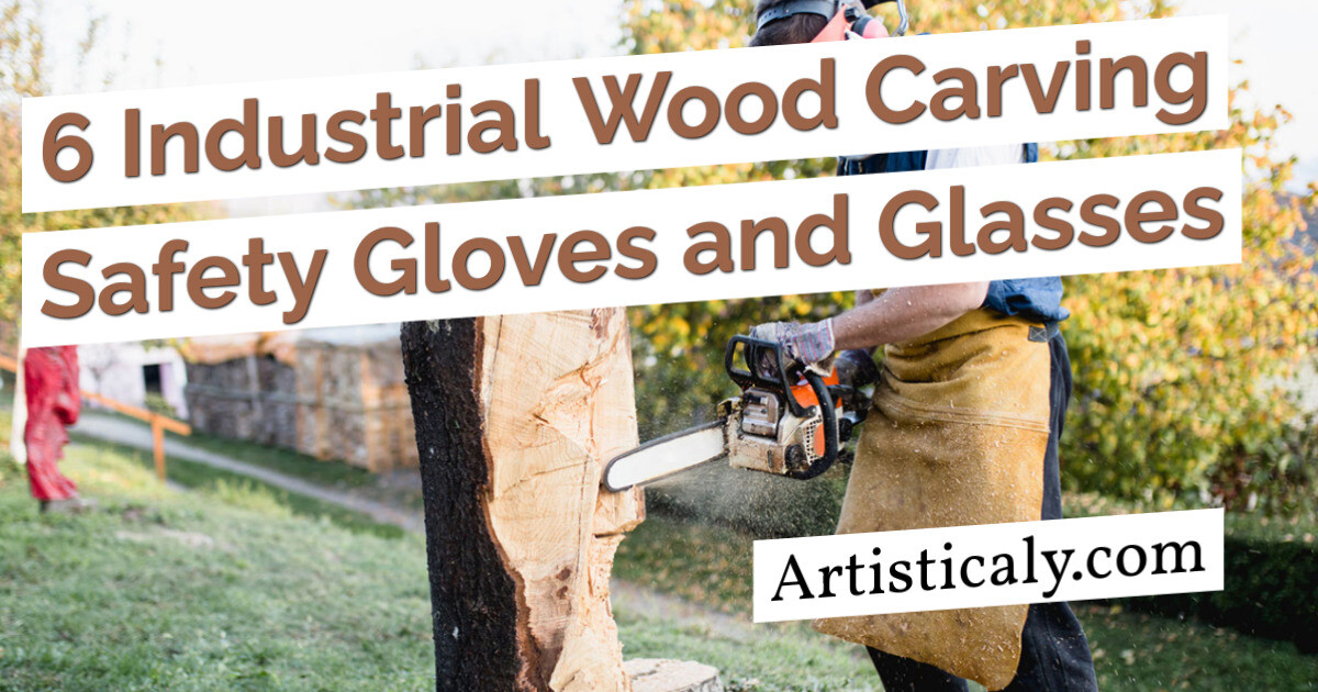 Post Banner: 6 Industrial Wood Carving Safety Gloves and Glasses