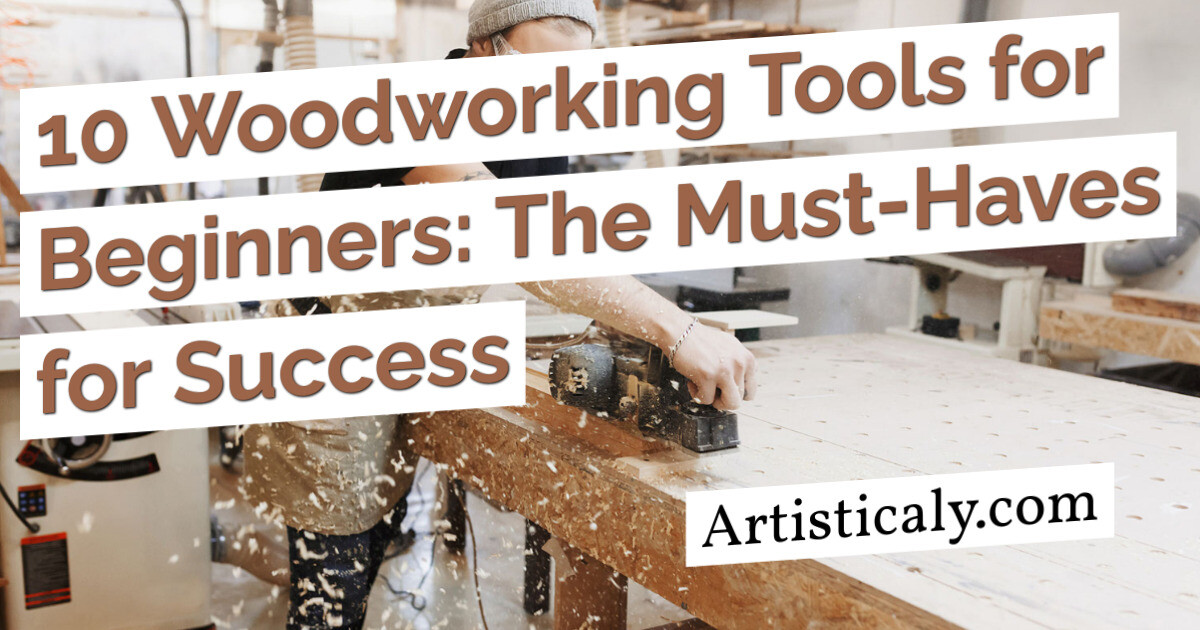 Post Banner: 10 Woodworking Tools for Beginners: The Must-Haves for Success